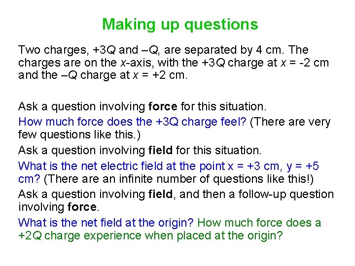 Making up questions Two charges, +3 Q and –Q, are separated by 4 cm.