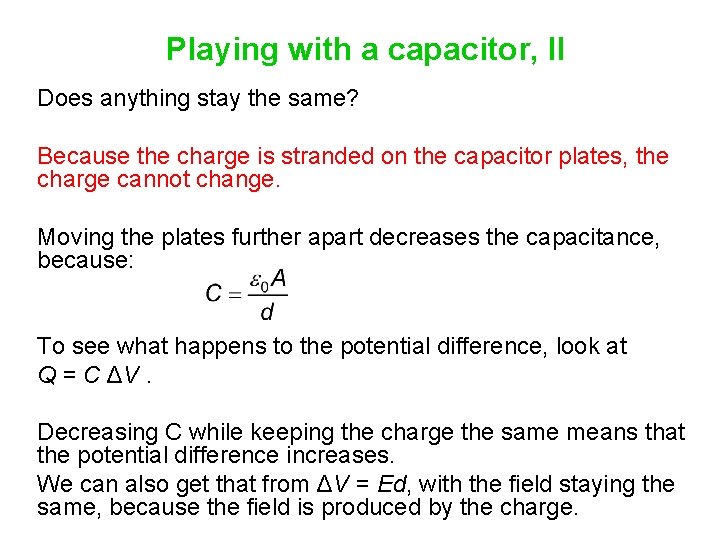 Playing with a capacitor, II Does anything stay the same? Because the charge is