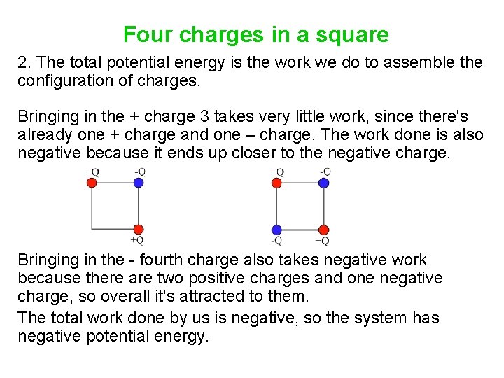 Four charges in a square 2. The total potential energy is the work we