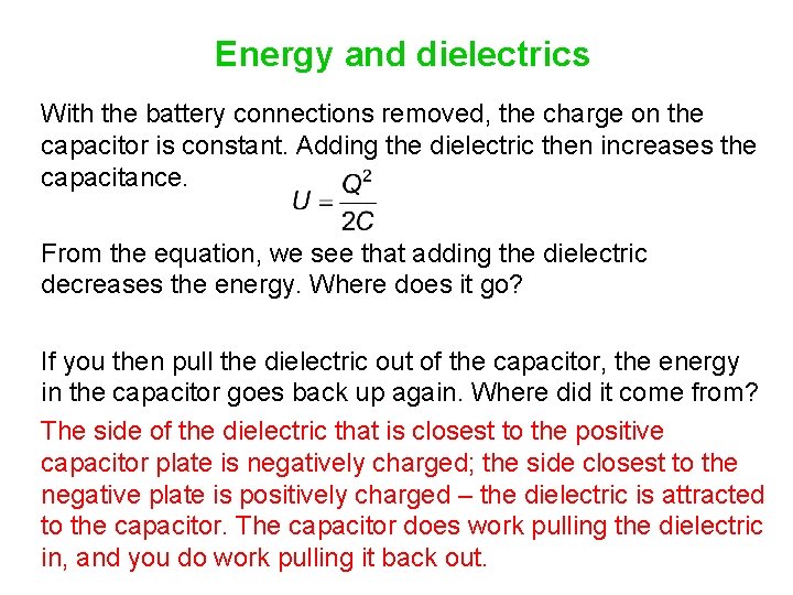 Energy and dielectrics With the battery connections removed, the charge on the capacitor is