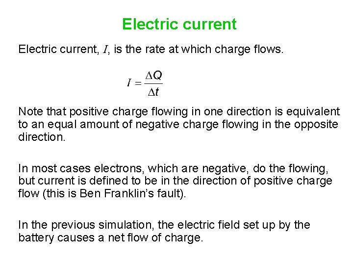 Electric current, I, is the rate at which charge flows. Note that positive charge