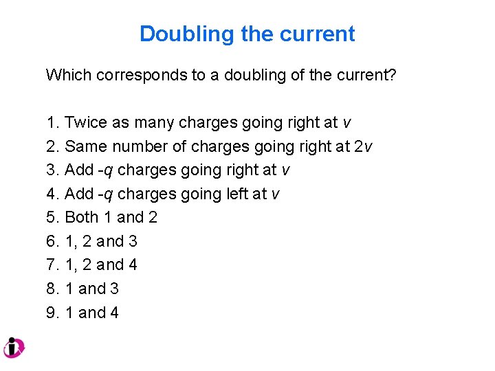 Doubling the current Which corresponds to a doubling of the current? 1. Twice as