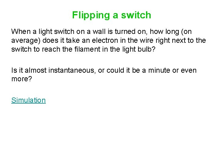 Flipping a switch When a light switch on a wall is turned on, how