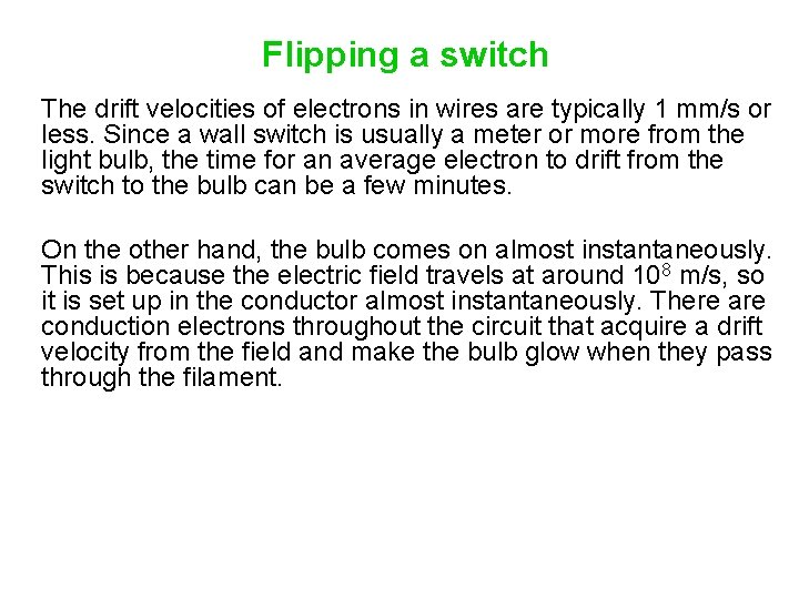 Flipping a switch The drift velocities of electrons in wires are typically 1 mm/s