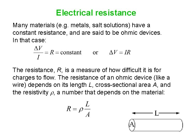 Electrical resistance Many materials (e. g. metals, salt solutions) have a constant resistance, and