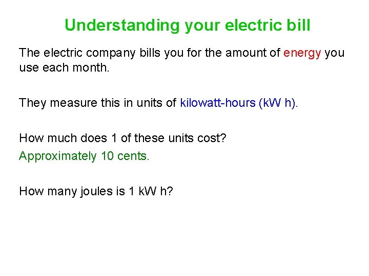 Understanding your electric bill The electric company bills you for the amount of energy
