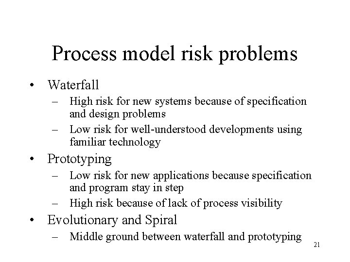 Process model risk problems • Waterfall – High risk for new systems because of