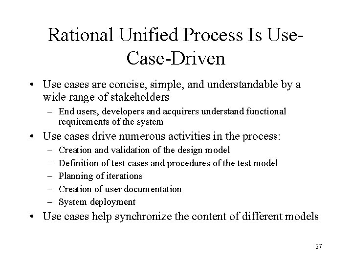 Rational Unified Process Is Use. Case-Driven • Use cases are concise, simple, and understandable