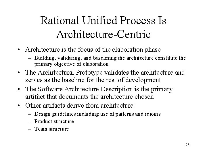 Rational Unified Process Is Architecture-Centric • Architecture is the focus of the elaboration phase