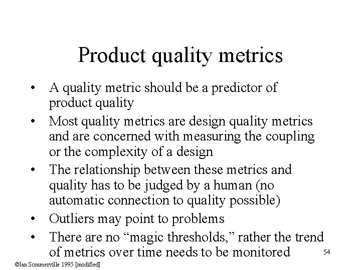 Product quality metrics • A quality metric should be a predictor of product quality