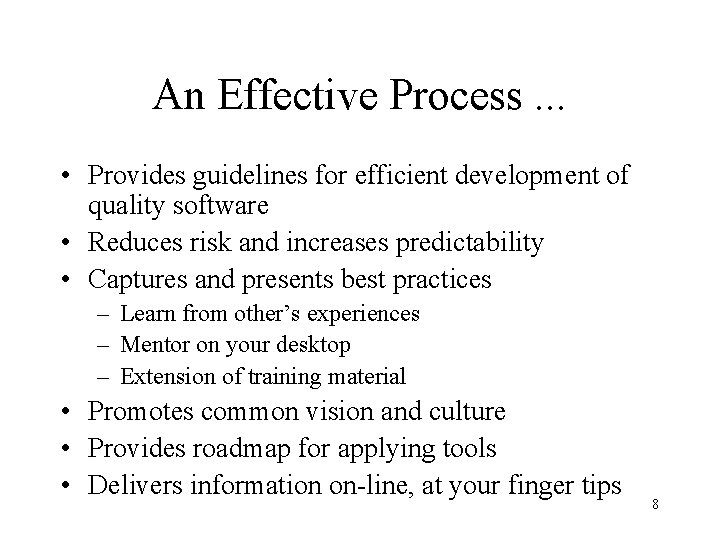 An Effective Process. . . • Provides guidelines for efficient development of quality software