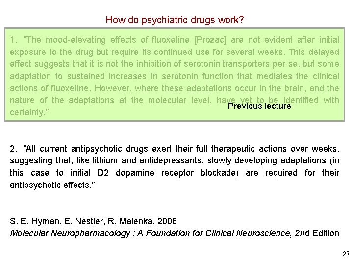 How do psychiatric drugs work? 1. “The mood-elevating effects of fluoxetine [Prozac] are not