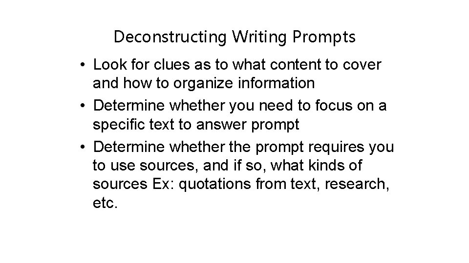 Deconstructing Writing Prompts • Look for clues as to what content to cover and