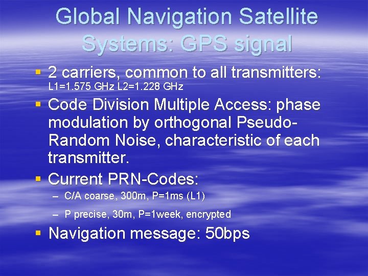 Global Navigation Satellite Systems: GPS signal § 2 carriers, common to all transmitters: L