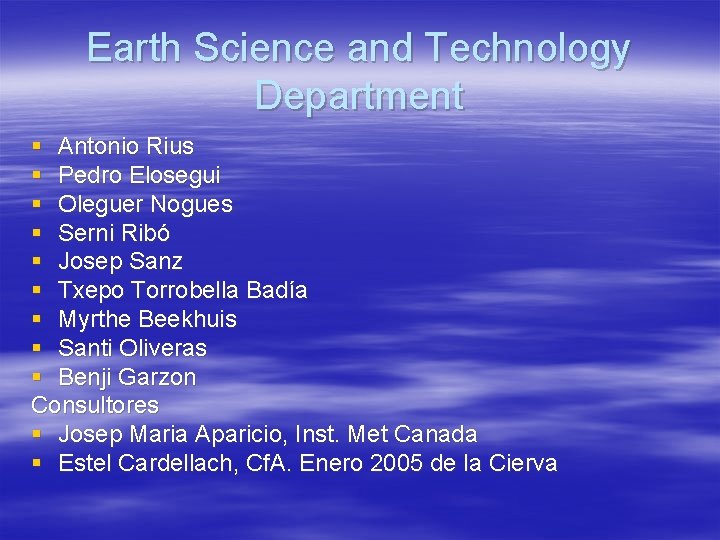 Earth Science and Technology Department § Antonio Rius § Pedro Elosegui § Oleguer Nogues