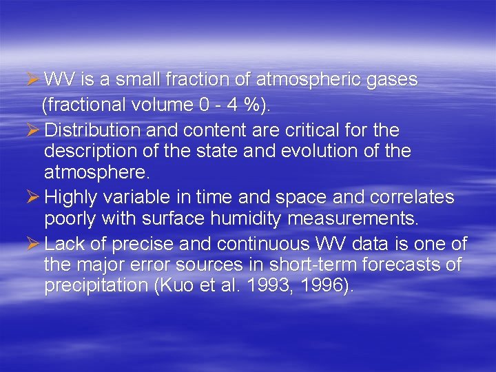 Ø WV is a small fraction of atmospheric gases (fractional volume 0 - 4