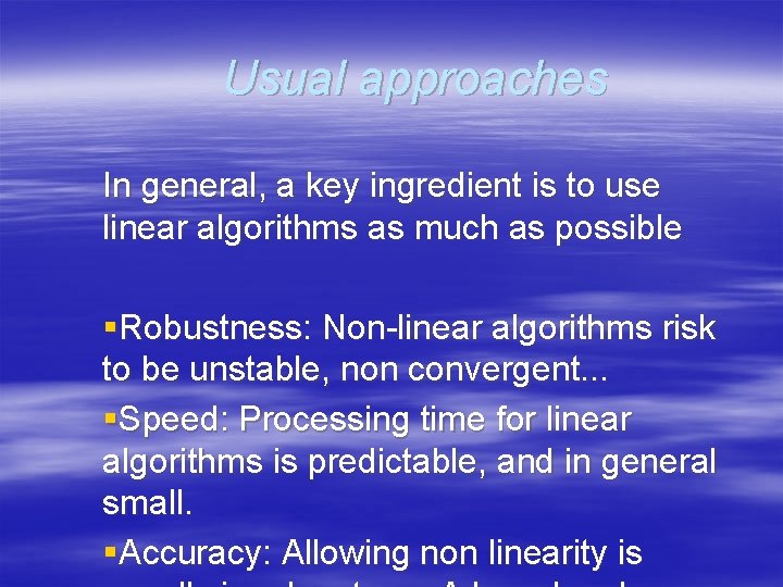 Usual approaches In general, a key ingredient is to use linear algorithms as much