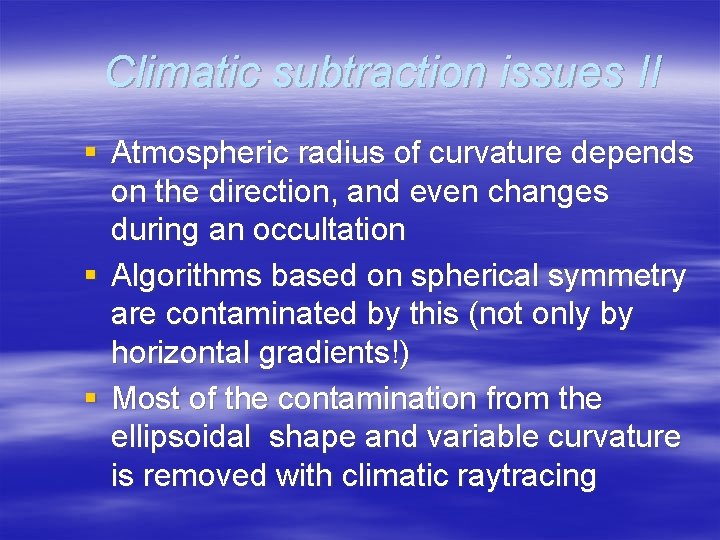 Climatic subtraction issues II § Atmospheric radius of curvature depends on the direction, and