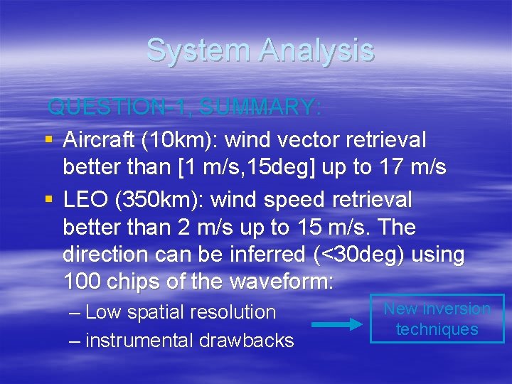 System Analysis QUESTION-1, SUMMARY: § Aircraft (10 km): wind vector retrieval better than [1