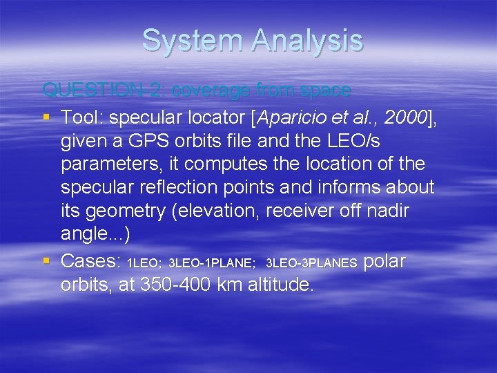 System Analysis QUESTION-2: coverage from space § Tool: specular locator [Aparicio et al. ,