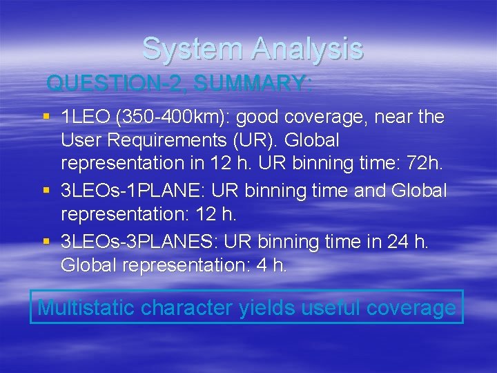 System Analysis QUESTION-2, SUMMARY: § 1 LEO (350 -400 km): good coverage, near the