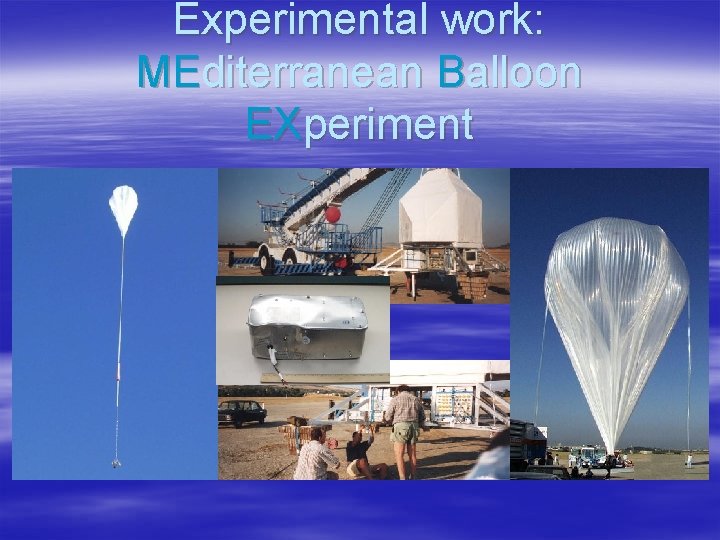 Experimental work: MEditerranean Balloon EXperiment 