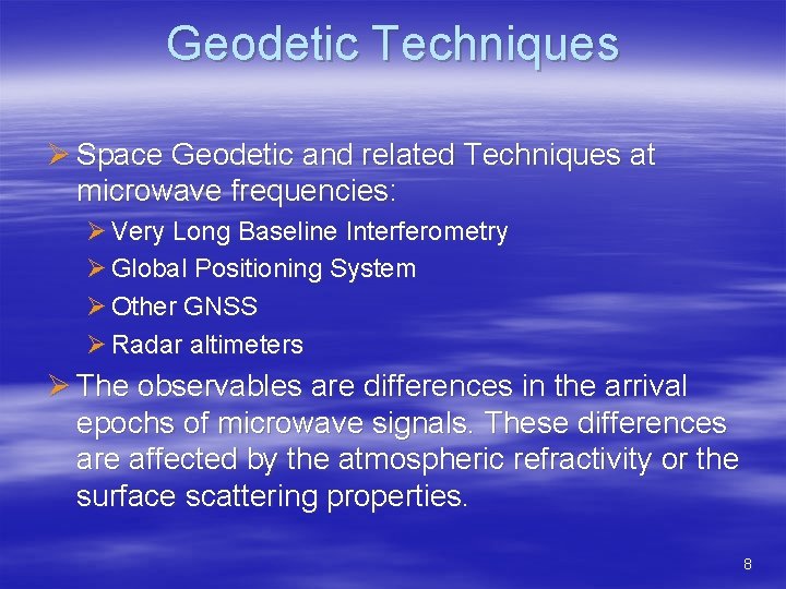 Geodetic Techniques Ø Space Geodetic and related Techniques at microwave frequencies: Ø Very Long