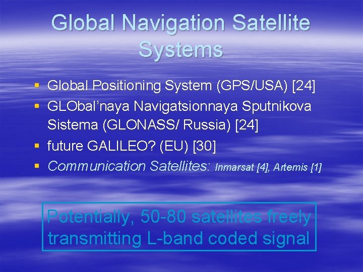 Global Navigation Satellite Systems § Global Positioning System (GPS/USA) [24] § GLObal’naya Navigatsionnaya Sputnikova