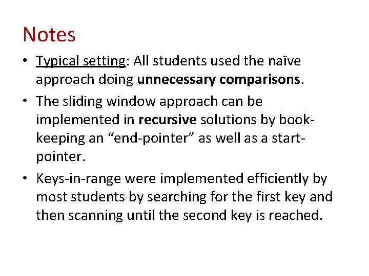 Notes • Typical setting: All students used the naïve approach doing unnecessary comparisons. •