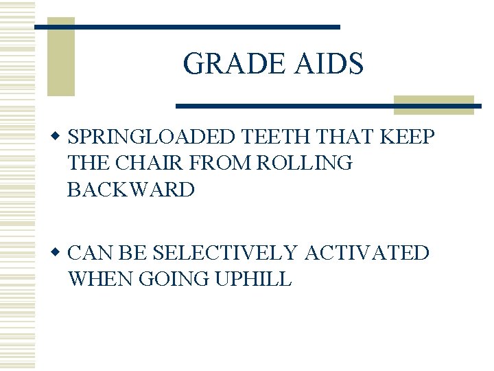 GRADE AIDS w SPRINGLOADED TEETH THAT KEEP THE CHAIR FROM ROLLING BACKWARD w CAN
