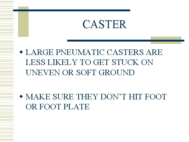 CASTER w LARGE PNEUMATIC CASTERS ARE LESS LIKELY TO GET STUCK ON UNEVEN OR
