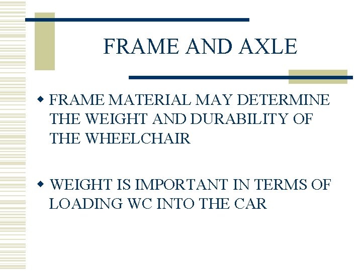 FRAME AND AXLE w FRAME MATERIAL MAY DETERMINE THE WEIGHT AND DURABILITY OF THE