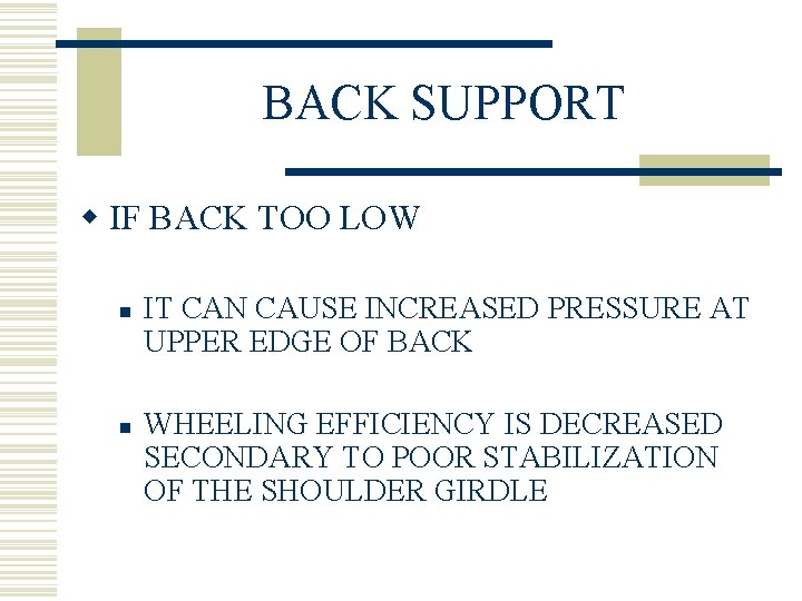 BACK SUPPORT w IF BACK TOO LOW n n IT CAN CAUSE INCREASED PRESSURE