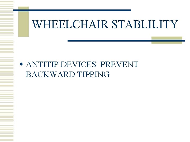 WHEELCHAIR STABLILITY w ANTITIP DEVICES PREVENT BACKWARD TIPPING 