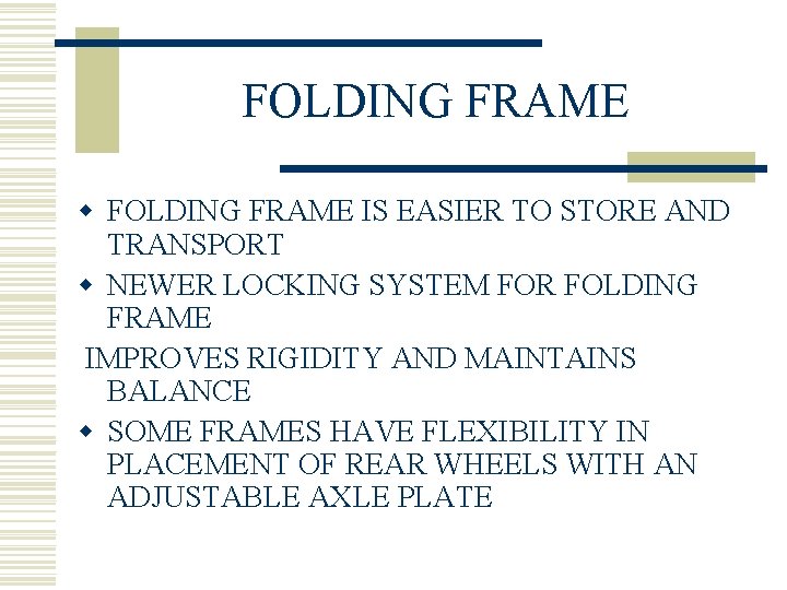 FOLDING FRAME w FOLDING FRAME IS EASIER TO STORE AND TRANSPORT w NEWER LOCKING