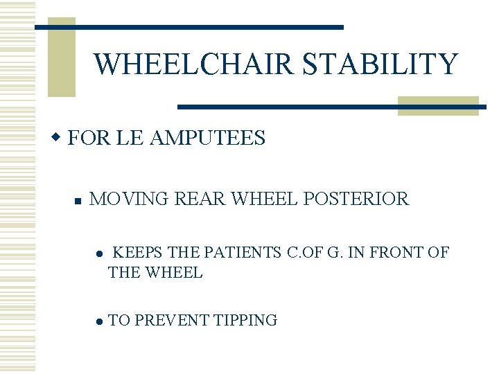 WHEELCHAIR STABILITY w FOR LE AMPUTEES n MOVING REAR WHEEL POSTERIOR l KEEPS THE