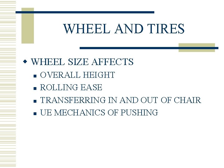 WHEEL AND TIRES w WHEEL SIZE AFFECTS n n OVERALL HEIGHT ROLLING EASE TRANSFERRING