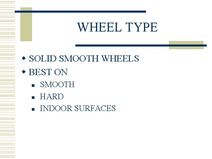 WHEEL TYPE w SOLID SMOOTH WHEELS w BEST ON n n n SMOOTH HARD