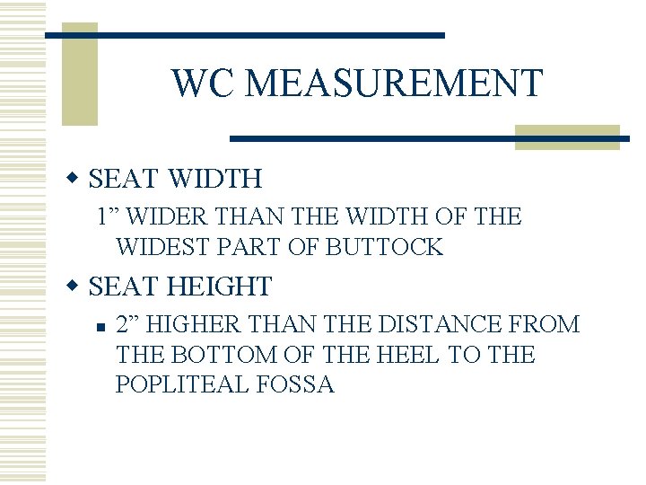 WC MEASUREMENT w SEAT WIDTH 1” WIDER THAN THE WIDTH OF THE WIDEST PART