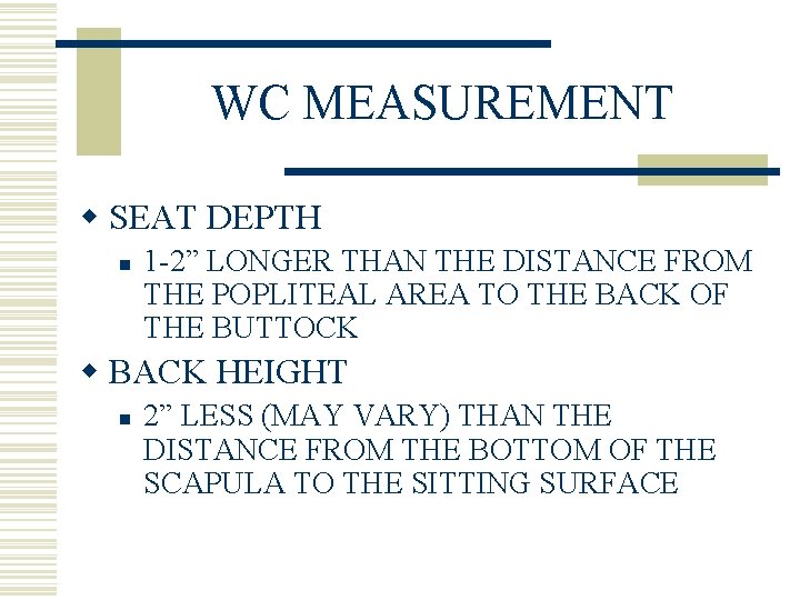 WC MEASUREMENT w SEAT DEPTH n 1 -2” LONGER THAN THE DISTANCE FROM THE