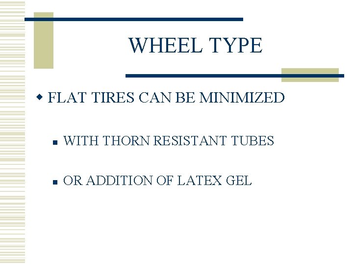 WHEEL TYPE w FLAT TIRES CAN BE MINIMIZED n WITH THORN RESISTANT TUBES n