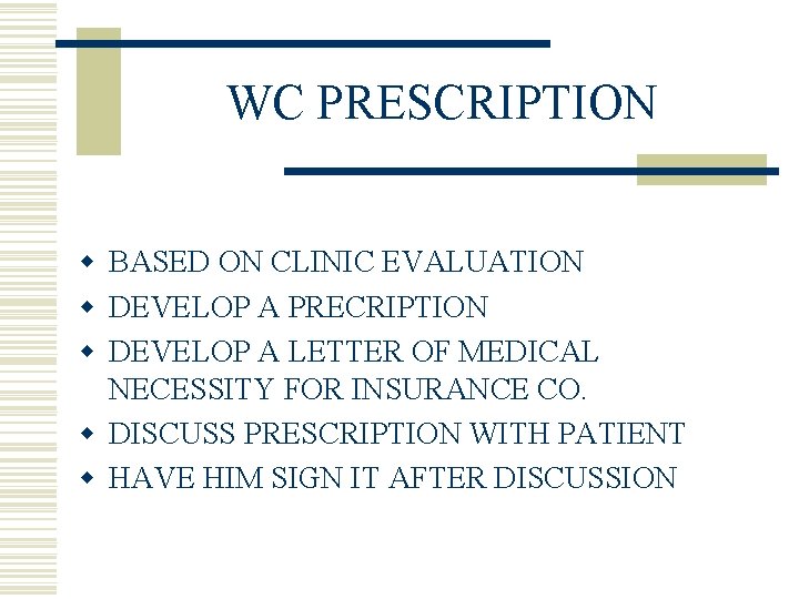 WC PRESCRIPTION w BASED ON CLINIC EVALUATION w DEVELOP A PRECRIPTION w DEVELOP A