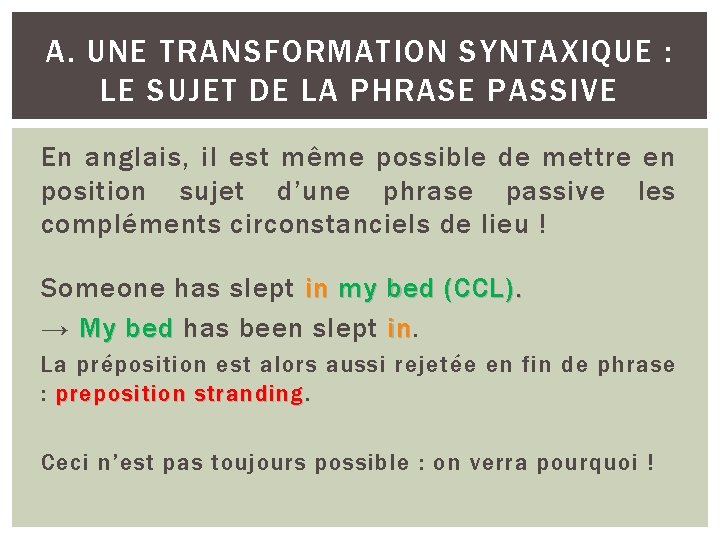 A. UNE TRANSFORMATION SYNTAXIQUE : LE SUJET DE LA PHRASE PASSIVE En anglais, il