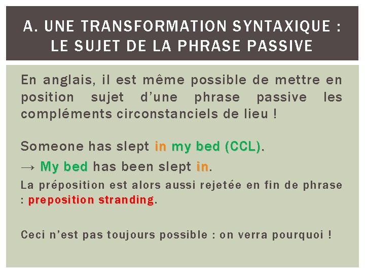 A. UNE TRANSFORMATION SYNTAXIQUE : LE SUJET DE LA PHRASE PASSIVE En anglais, il