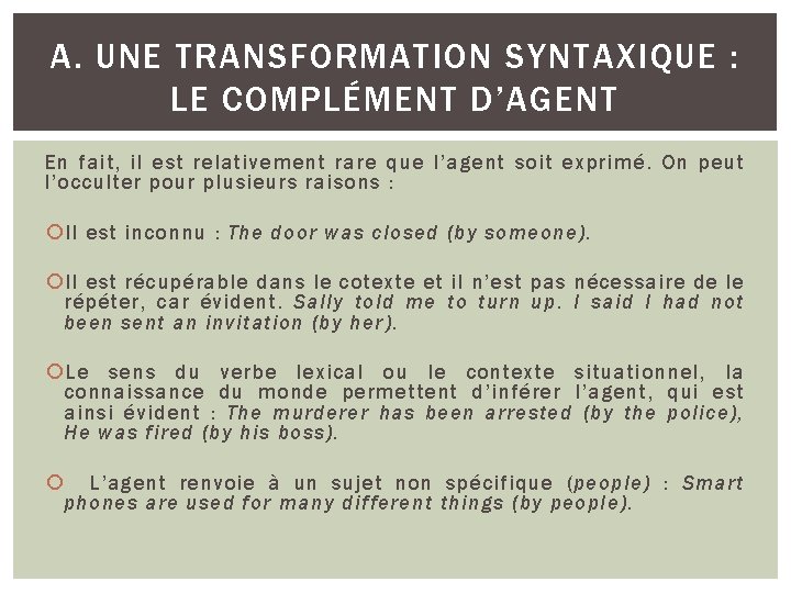 A. UNE TRANSFORMATION SYNTAXIQUE : LE COMPLÉMENT D’AGENT En fait, il est relativement rare