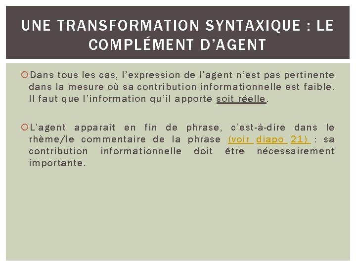 UNE TRANSFORMATION SYNTAXIQUE : LE COMPLÉMENT D’AGENT Dans tous les cas, l’expression de l’agent