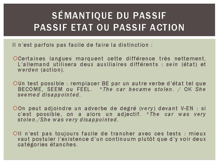 SÉMANTIQUE DU PASSIF ETAT OU PASSIF ACTION Il n’est parfois pas facile de faire