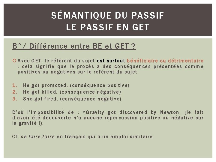 SÉMANTIQUE DU PASSIF LE PASSIF EN GET B°/ Différence entre BE et GET ?