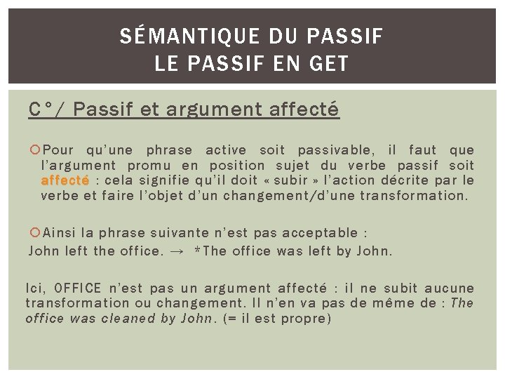 SÉMANTIQUE DU PASSIF LE PASSIF EN GET C°/ Passif et argument affecté Pour qu’une