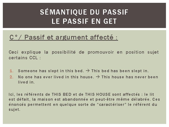 SÉMANTIQUE DU PASSIF LE PASSIF EN GET C°/ Passif et argument affecté : Ceci